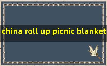 china roll up picnic blanket velcro
